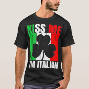 Mens Kiss Me Im Italian St Patricks Day Italian  1 T-Shirt