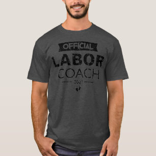 Mens Labour Coach 2021 New Dad Pregnancy Delivery T-Shirt