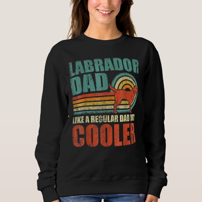 Mens  Labrador Dad Like A Regular Dad But Cooler F Sweatshirt (Front)