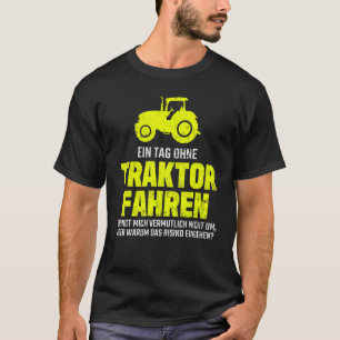 Mens Landwirt One Day Without Tractor Driving For T-Shirt