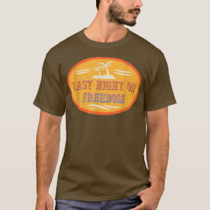 Mens Last Night Od Freedom Funny Bachelor Party  T-Shirt
