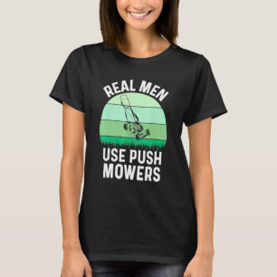 Mens Lawn Mowing Real Men Landscaper Grass Push Mo T-Shirt