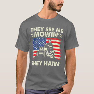 Mens Lawn Mowing They See Me Mowing They Hatin Law T-Shirt