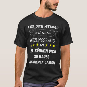 Mens Leg Dich Niemal Mit Einer Heizungsbauer An Pl T-Shirt