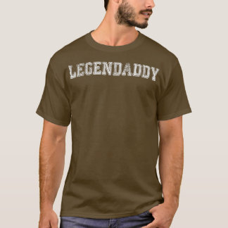 Mens Legendaddy Fathers Day Father Dad Papa Legend T-Shirt