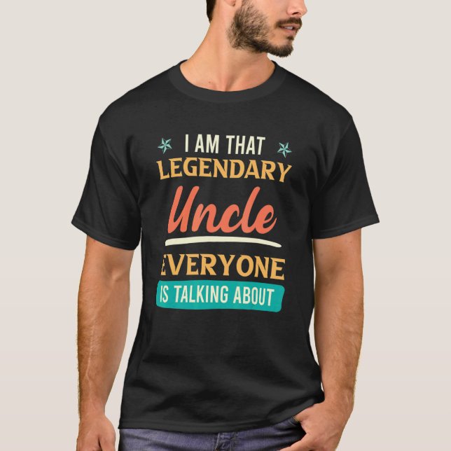 Mens Legendary uncle everyone is talking about Unc T-Shirt (Front)