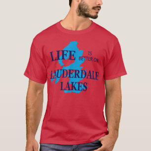 Mens Life is Better on Lauderdale Lakes, WI Lake L T-Shirt