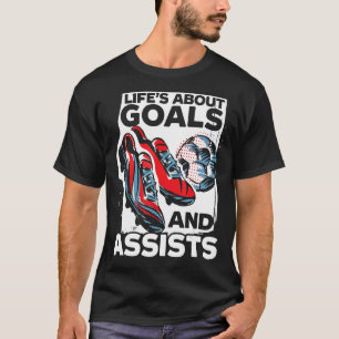 Mens Life's About Goals and Assists Soccer Footbal T-Shirt