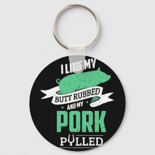 Mens like butt rubbed and pork pulled for bbq key ring