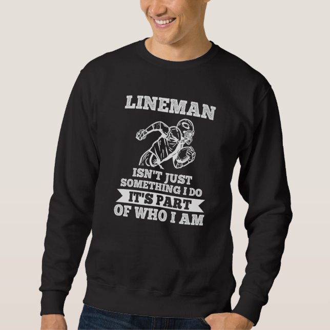 Mens Lineman It's part of who I am Lineman   Sweatshirt (Front)