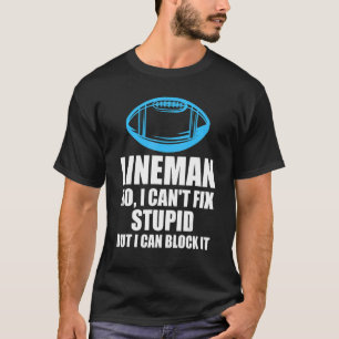 Mens Lineman No I can't fix stupid Lineman T-Shirt
