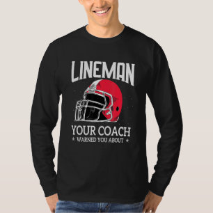 Mens Lineman Your Football Coach Warned You Abou T-Shirt