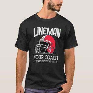 Mens  Lineman Your Football Coach Warned You About T-Shirt