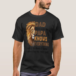 Mens Lion Dad Knows A Lot But Papa Knows Everythin T-Shirt