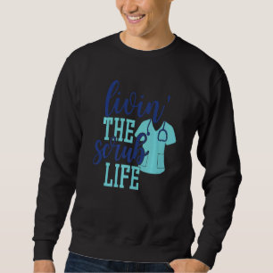 Mens Livin The Scrub Life Nurse Rn Lpn Cna Nursin Sweatshirt