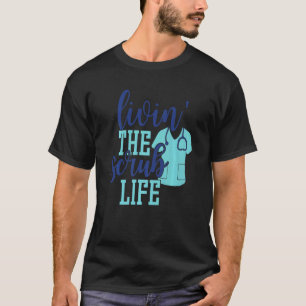 Mens Livin The Scrub Life Nurse Rn Lpn Cna Nursin T-Shirt