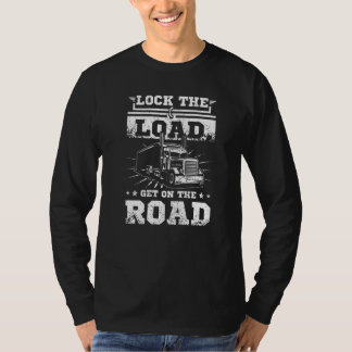 Mens Lock the load get on the road truck driver T-Shirt