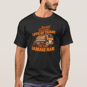 Mens Lots of trash I'm the Garbage man trash Recyc T-Shirt