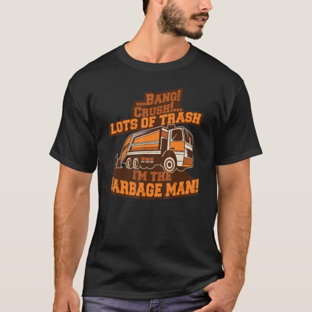 Mens Lots of trash I'm the Garbage man trash Recyc T-Shirt (Front)