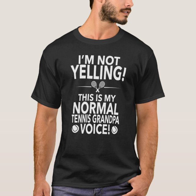 Mens Loud Tennis Grandpa  Im Not Yelling Tennis Gr T-Shirt (Front)