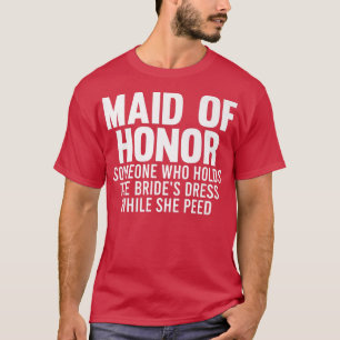 Mens maid of honour someone bride's bride team T-Shirt