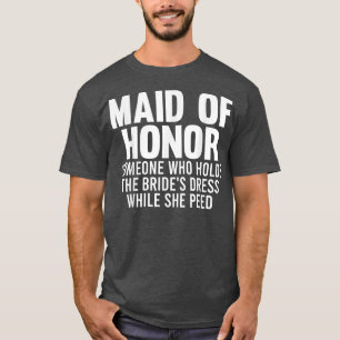 Mens maid of honour someone bride's bride team  T-Shirt