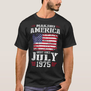 Mens Making America Great Since July 1975 Birthday T-Shirt