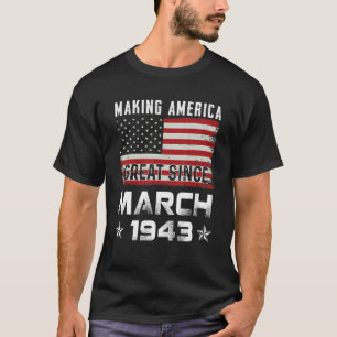 Mens Making America Great Since March 1943 Birthda T-Shirt