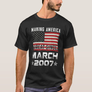 Mens Making America Great Since March 2007 Birthda T-Shirt