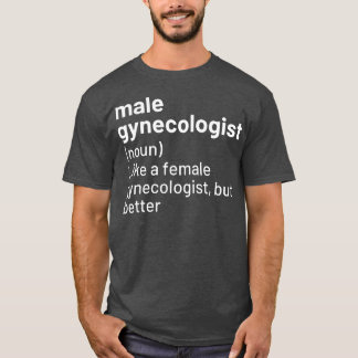 Mens Male Gynecologist Definition T-Shirt