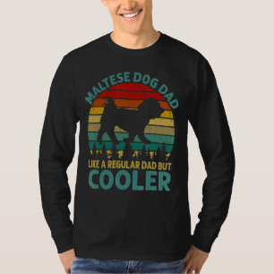 Mens Maltese Dog Dad Like A Regular Dad But Cooler T-Shirt