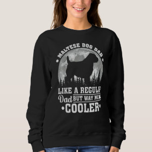 Mens Maltese Dog Dad Like A Regular Dad Maltese Do Sweatshirt