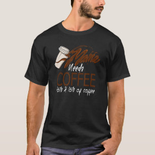 Mens Mama Needs Coffee Caffeine Addict Roast Latte T-Shirt