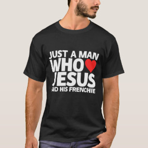 Mens Man Jesus Frenchie Dog Pet Love Puppy Bulld T-Shirt