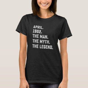Mens Man Myth Legend April 1982 40th Birthday 40 Y T-Shirt