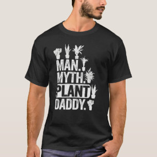 Mens Man Myth Plant Daddy Plant Dad Plants Men Ga T-Shirt
