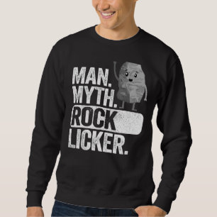 Mens Man Myth Rock Licker Dad Grandpa Geology Joke Sweatshirt