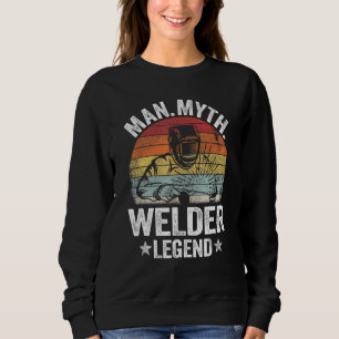 Mens Man Myth Welder Legend Metal Worker Dad Vinta Sweatshirt