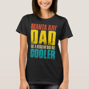 Mens Manta Ray Dad   Like a Regular Dad but Cooler T-Shirt