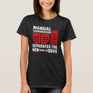 Mens Manual Transmission Separates Men from Boys C T-Shirt