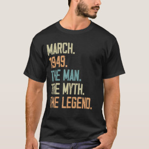 Mens March 1949 Man Myth Legend Birthday 74 Years T-Shirt