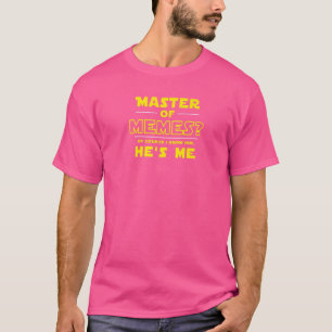 Mens Master Of Memes Of Course I Know Him He's Me T-Shirt