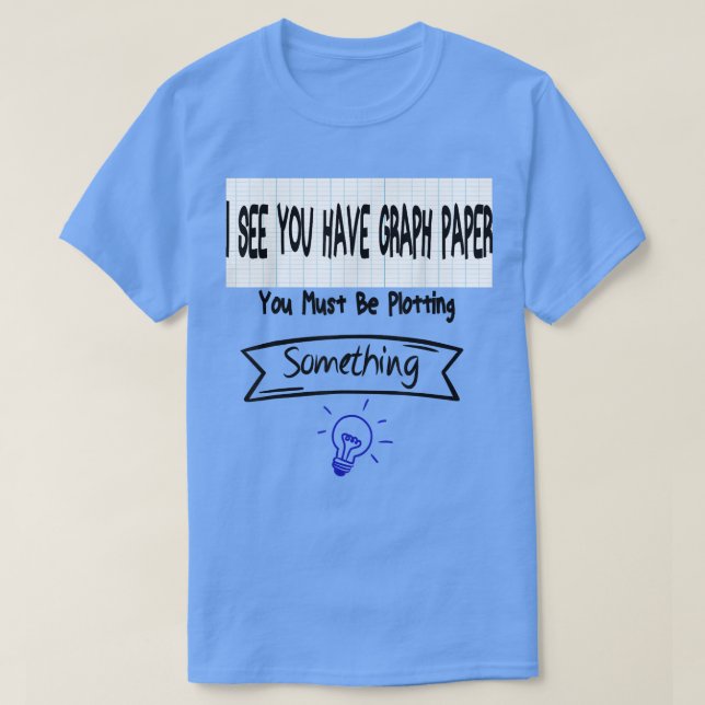 Mens Math Teacher  You Must Be Plotting Something  T-Shirt (Design Front)