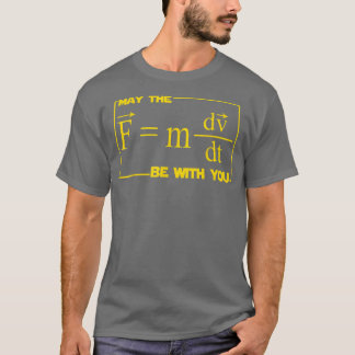 Mens May The (F=mdvdt) Be With You Engineer Scienc T-Shirt