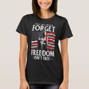 Mens May We Never Forget Freedom Isnt Free America T-Shirt