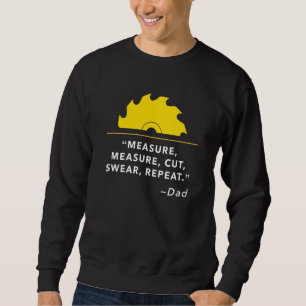 Mens Measure Cut Swear Repeat, Woodworking Carpent Sweatshirt