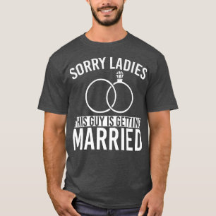 Mens Men Sorry Ladies Marriage Groom Funny Bachelo T-Shirt