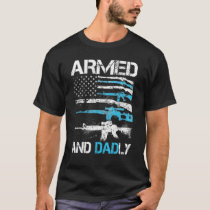 Mens Mens Armed And Dadly Deadly Father s Day Ame T-Shirt