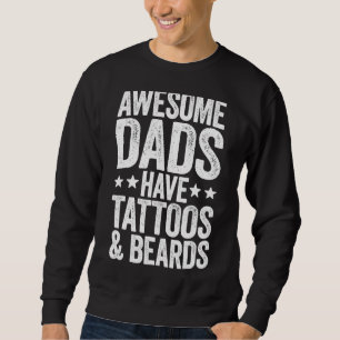 Mens Mens Awesome Dads Have Tattoos And Beards Sweatshirt