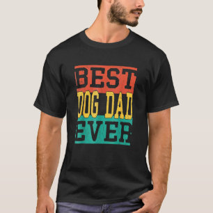 Mens Mens Best Dog Dad Ever Cool Father's Day T-Shirt